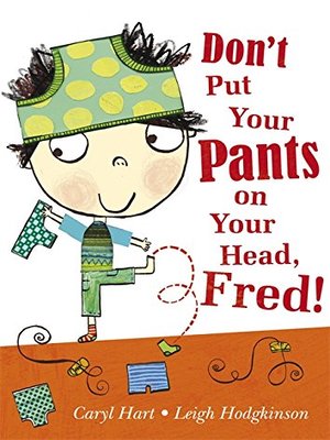 cover image of Don't Put Your Pants on Your Head, Fred